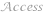 Access